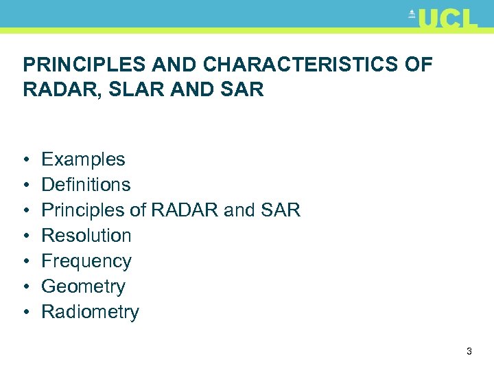PRINCIPLES AND CHARACTERISTICS OF RADAR, SLAR AND SAR • • Examples Definitions Principles of