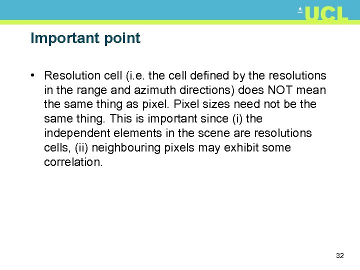 Important point • Resolution cell (i. e. the cell defined by the resolutions in