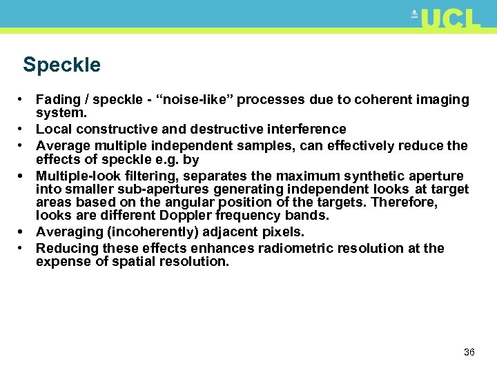 Speckle • Fading / speckle - “noise-like” processes due to coherent imaging system. •