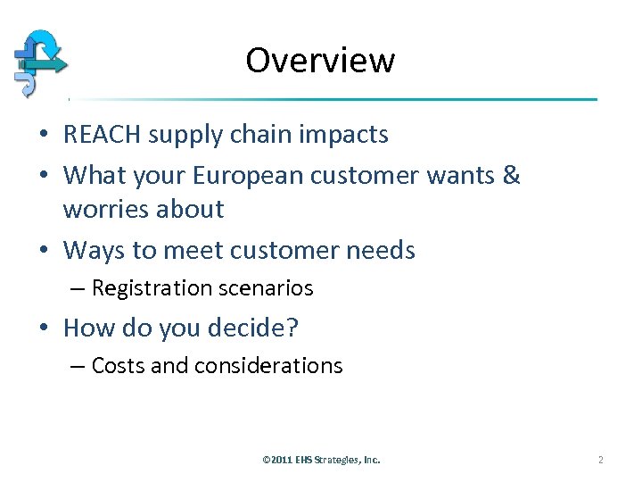Overview • REACH supply chain impacts • What your European customer wants & worries