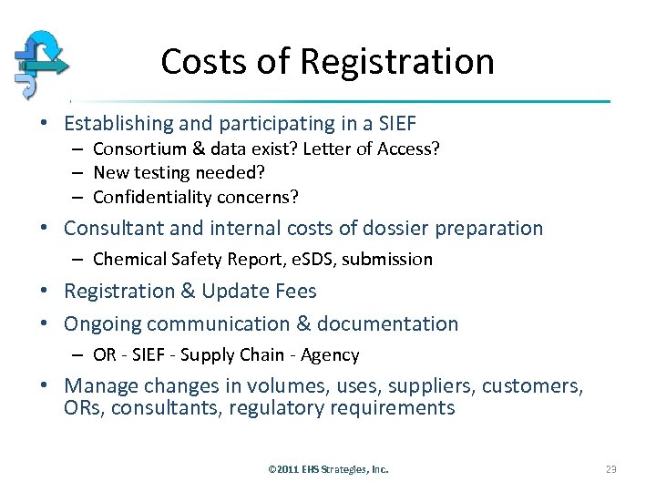 Costs of Registration • Establishing and participating in a SIEF – Consortium & data