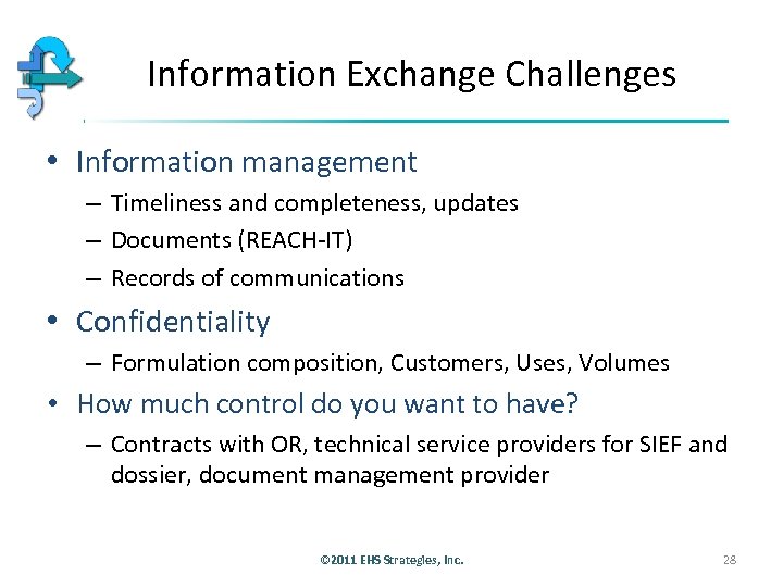 Information Exchange Challenges • Information management – Timeliness and completeness, updates – Documents (REACH-IT)