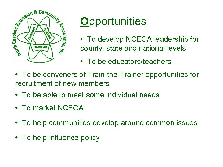 Opportunities • To develop NCECA leadership for county, state and national levels • To