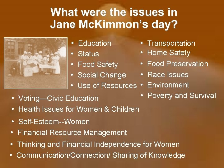 What were the issues in Jane Mc. Kimmon’s day? • • • Education Status