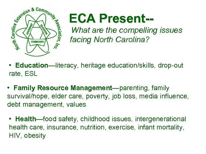 ECA Present-- What are the compelling issues facing North Carolina? • Education—literacy, heritage education/skills,