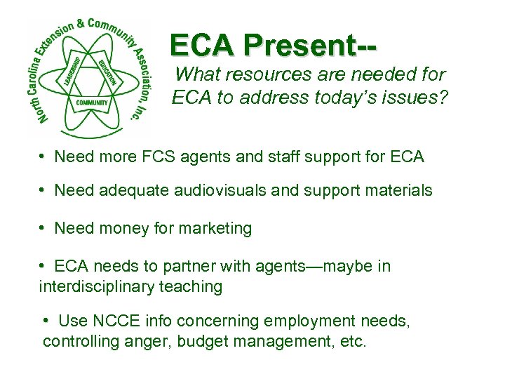 ECA Present-- What resources are needed for ECA to address today’s issues? • Need