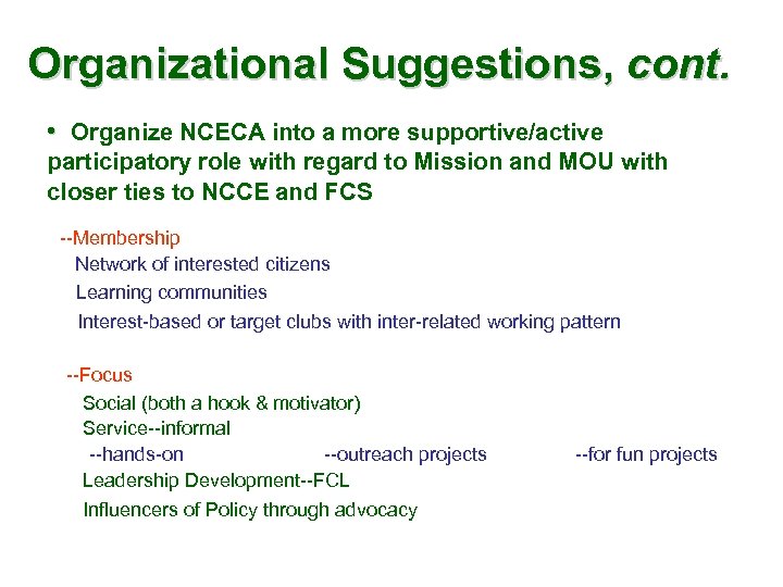 Organizational Suggestions, cont. • Organize NCECA into a more supportive/active participatory role with regard