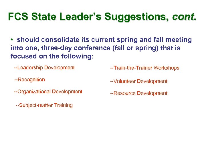 FCS State Leader’s Suggestions, cont. • should consolidate its current spring and fall meeting