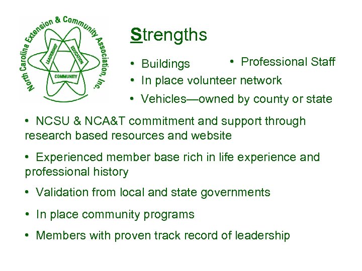 Strengths • Professional Staff • Buildings • In place volunteer network • Vehicles—owned by