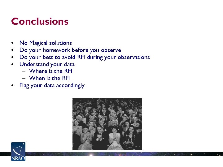 Conclusions No Magical solutions Do your homework before you observe Do your best to