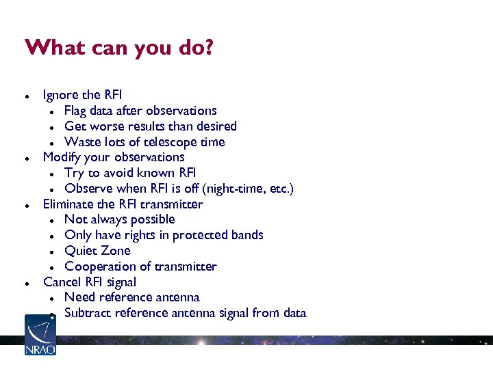 What can you do? Ignore the RFI Flag data after observations Get worse results