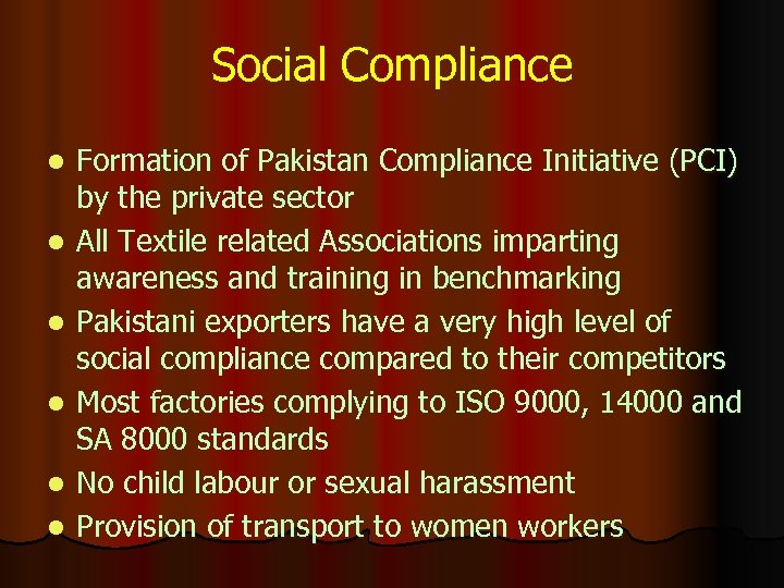 Social Compliance l l l Formation of Pakistan Compliance Initiative (PCI) by the private