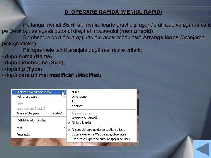 D. OPERARE RAPIDĂ (MENIUL RAPID) Pe lângă meniul Start, alt meniu, foarte practic şi