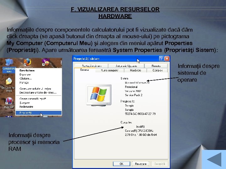 F. VIZUALIZAREA RESURSELOR HARDWARE Informaţiile despre componentele calculatorului pot fi vizualizate dacă dăm click