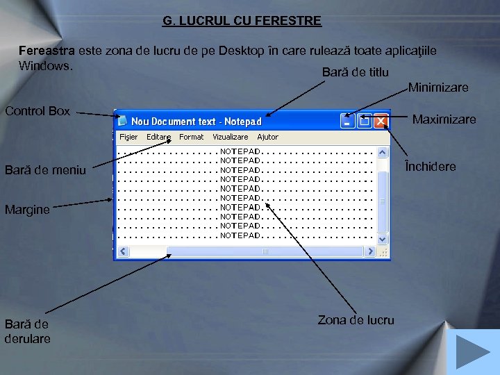 G. LUCRUL CU FERESTRE Fereastra este zona de lucru de pe Desktop în care
