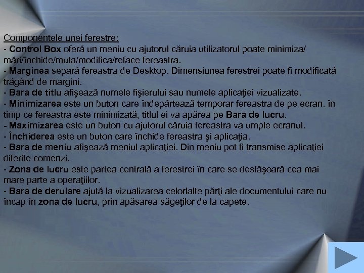 Componentele unei ferestre: - Control Box oferă un meniu cu ajutorul căruia utilizatorul poate