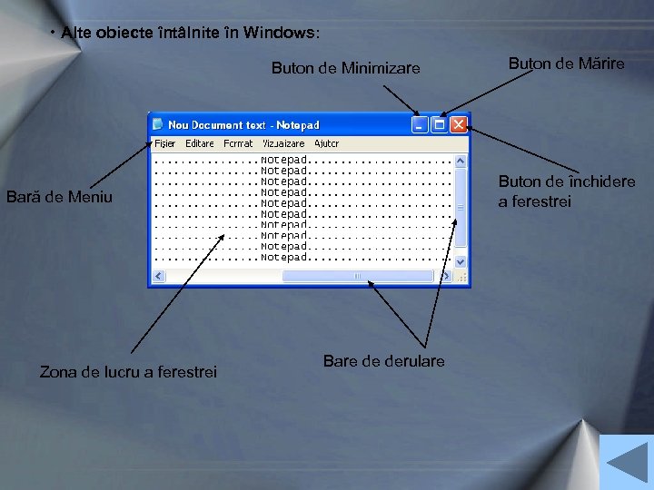  • Alte obiecte întâlnite în Windows: Buton de Minimizare Buton de închidere a