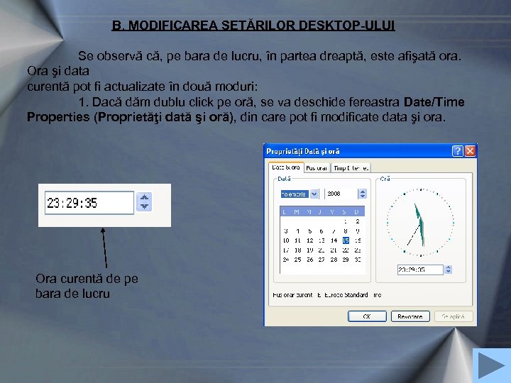 B. MODIFICAREA SETĂRILOR DESKTOP-ULUI Se observă că, pe bara de lucru, în partea dreaptă,