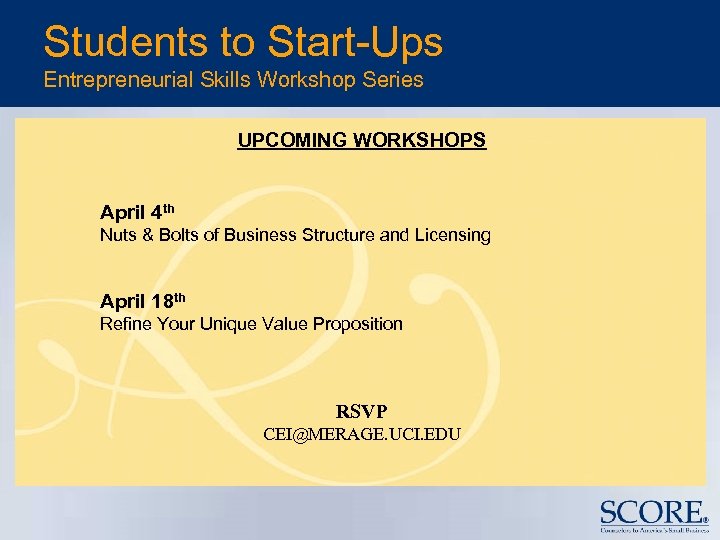 Students to Start-Ups Entrepreneurial Skills Workshop Series UPCOMING WORKSHOPS April 4 th Nuts &