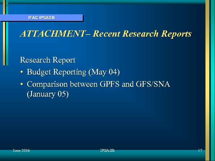 IFAC IPSASB ATTACHMENT– Recent Research Reports Research Report • Budget Reporting (May 04) •