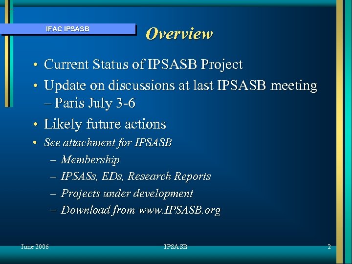 IFAC IPSASB Overview • Current Status of IPSASB Project • Update on discussions at