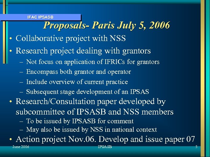 IFAC IPSASB Proposals- Paris July 5, 2006 • Collaborative project with NSS • Research