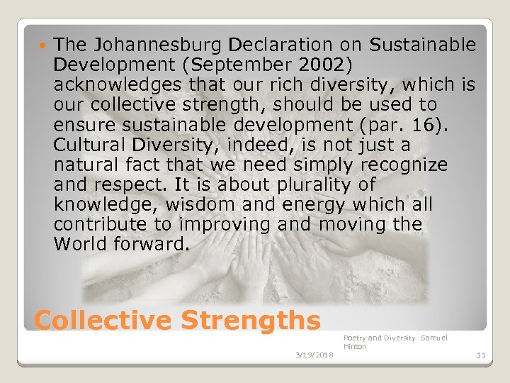  The Johannesburg Declaration on Sustainable Development (September 2002) acknowledges that our rich diversity,