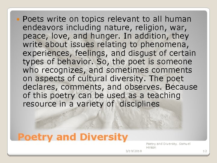  Poets write on topics relevant to all human endeavors including nature, religion, war,