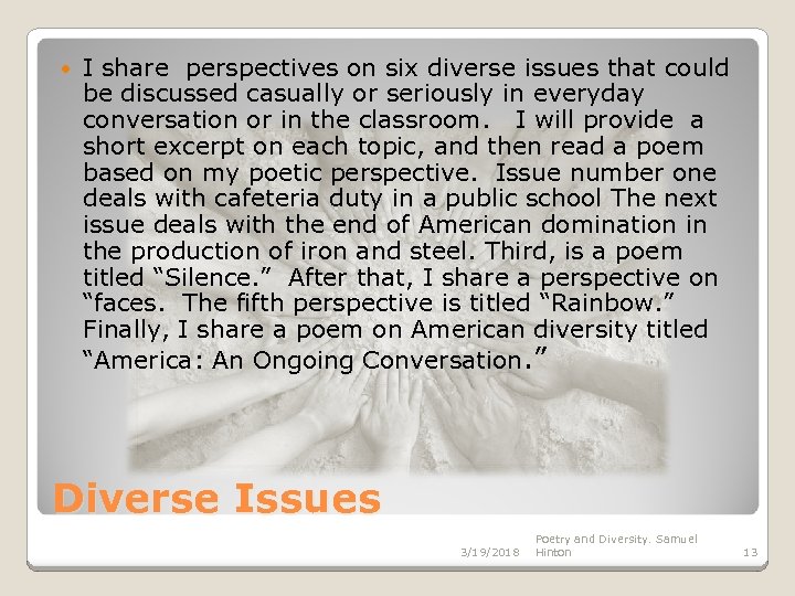  I share perspectives on six diverse issues that could be discussed casually or