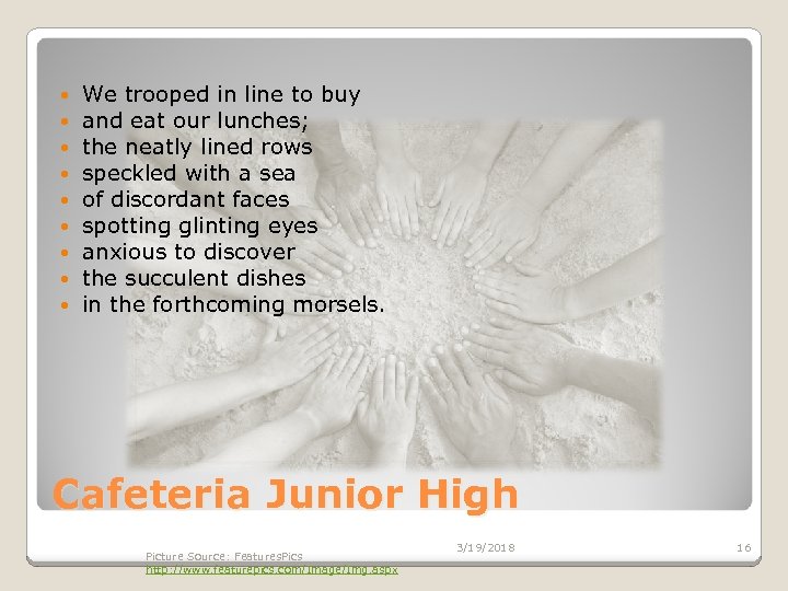  We trooped in line to buy and eat our lunches; the neatly lined