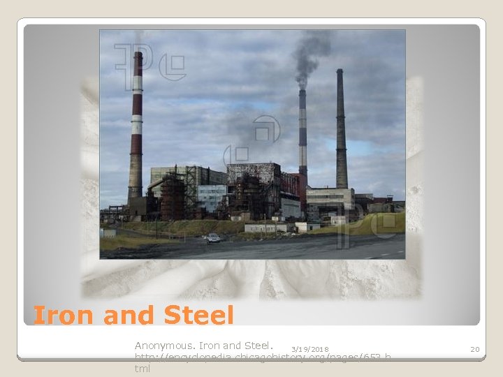 Iron and Steel Anonymous. Iron and Steel. 3/19/2018 http: //encyclopedia. chicagohistory. org/pages/653. h tml