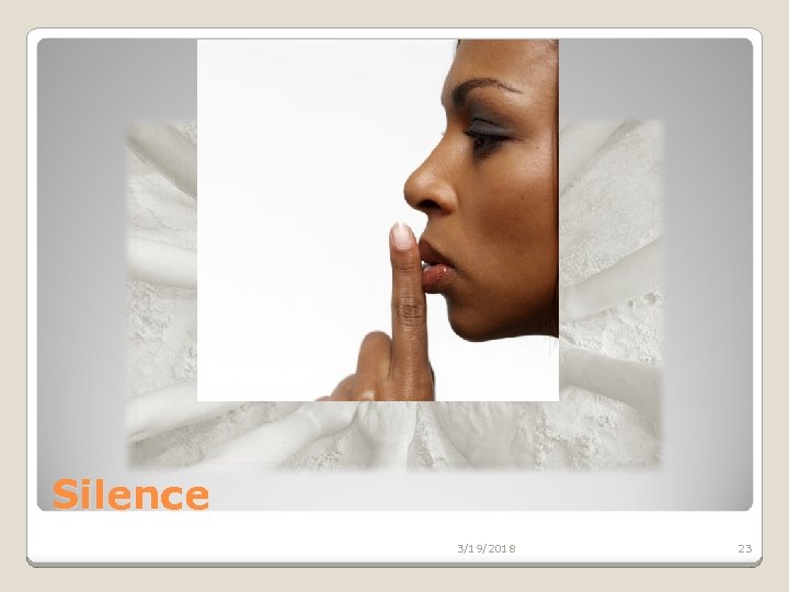 Silence 3/19/2018 23 