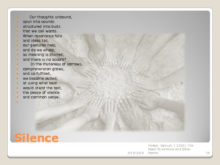  Our thoughts unbound, spun into sounds structured into buds that we call words.