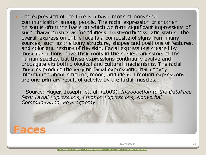  The expression of the face is a basic mode of nonverbal communication among
