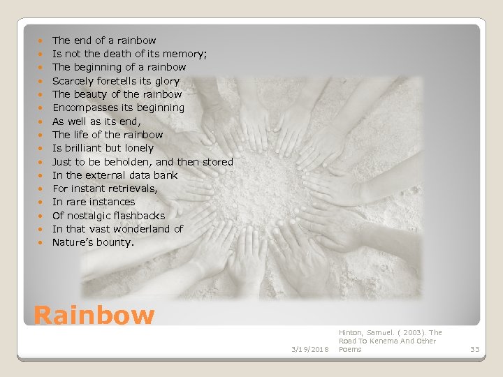  The end of a rainbow Is not the death of its memory; The