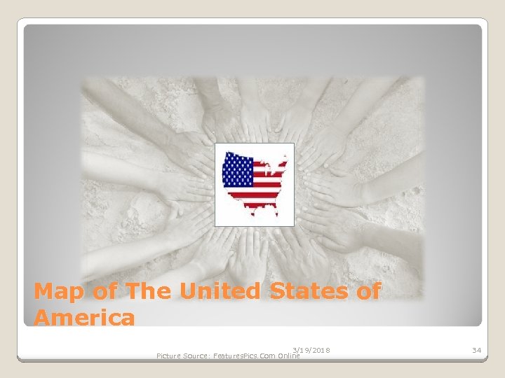  Map of The United States of America 3/19/2018 Picture Source: Features. Pics. Com