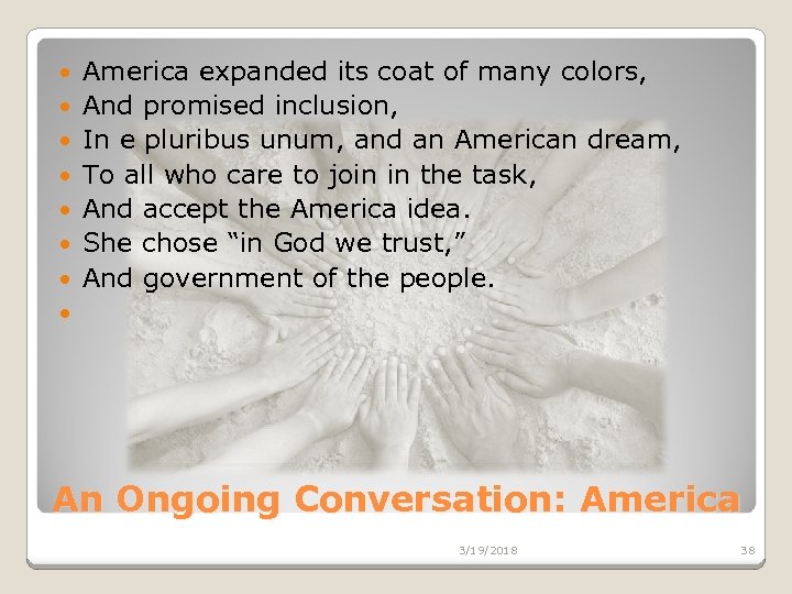  America expanded its coat of many colors, And promised inclusion, In e pluribus