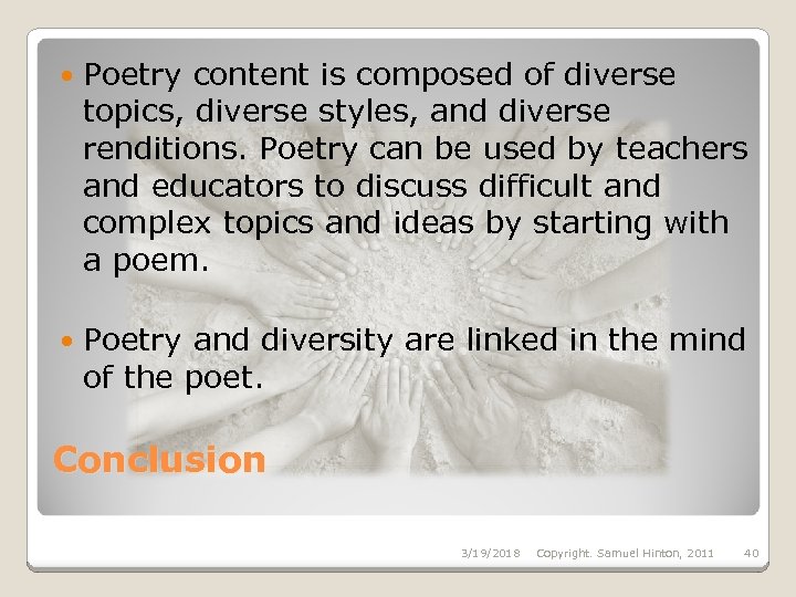  Poetry content is composed of diverse topics, diverse styles, and diverse renditions. Poetry