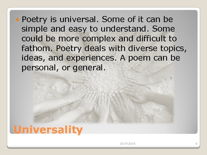  Poetry is universal. Some of it can be simple and easy to understand.