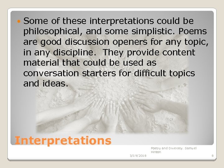  Some of these interpretations could be philosophical, and some simplistic. Poems are good