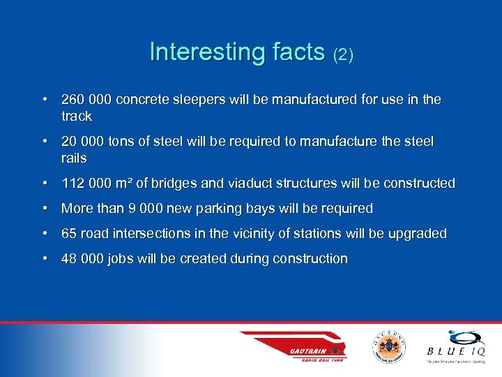 Interesting facts (2) • 260 000 concrete sleepers will be manufactured for use in