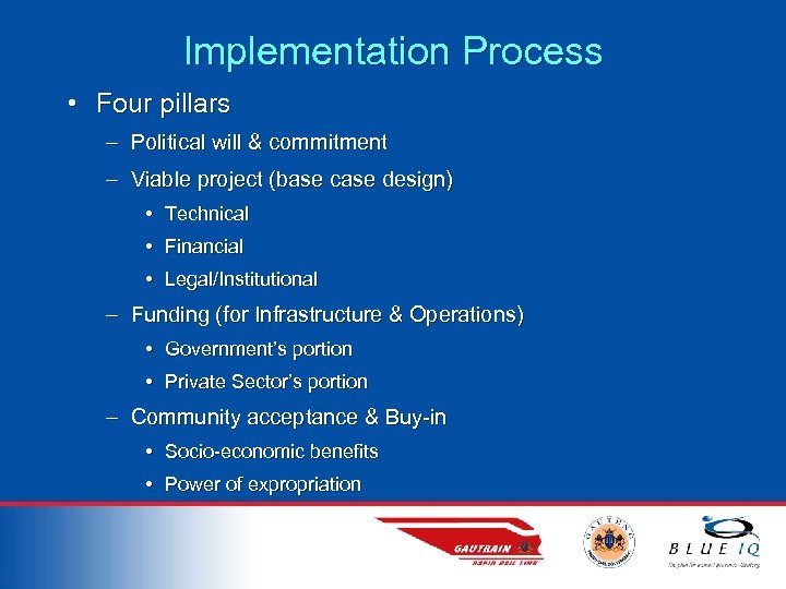 Implementation Process • Four pillars – Political will & commitment – Viable project (base