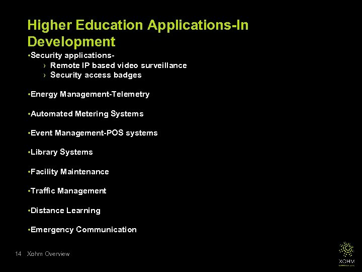 Higher Education Applications-In Development • Security applications› Remote IP based video surveillance › Security