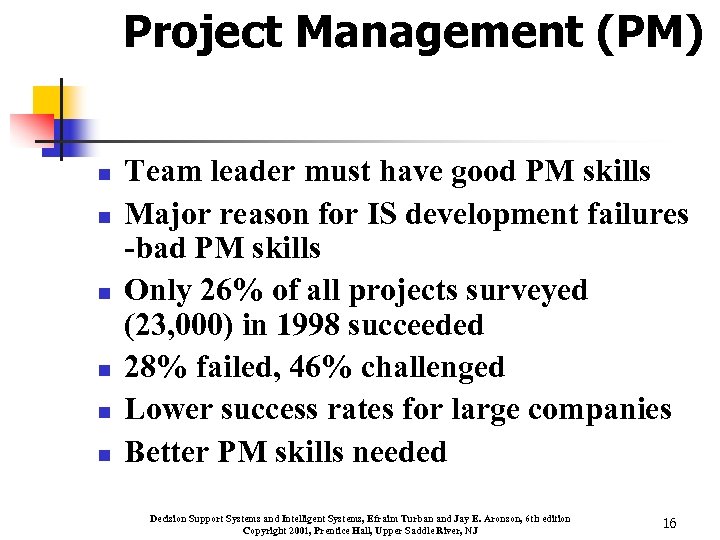 Project Management (PM) n n n Team leader must have good PM skills Major