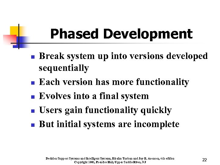 Phased Development n n n Break system up into versions developed sequentially Each version