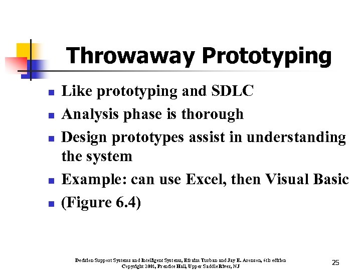 Throwaway Prototyping n n n Like prototyping and SDLC Analysis phase is thorough Design