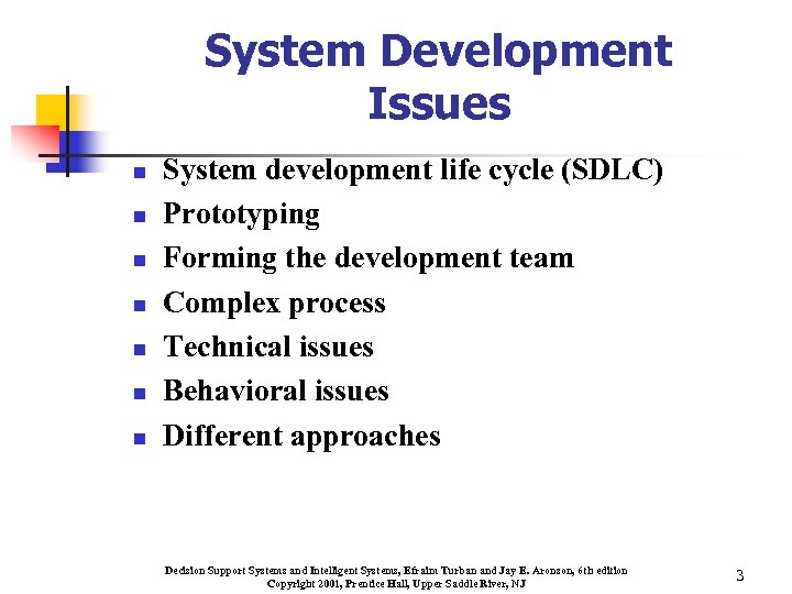 System Development Issues n n n n System development life cycle (SDLC) Prototyping Forming