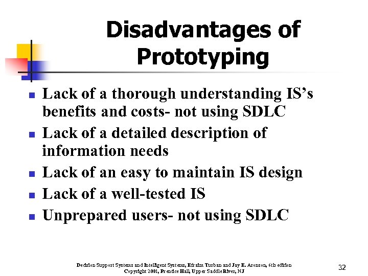 Disadvantages of Prototyping n n n Lack of a thorough understanding IS’s benefits and