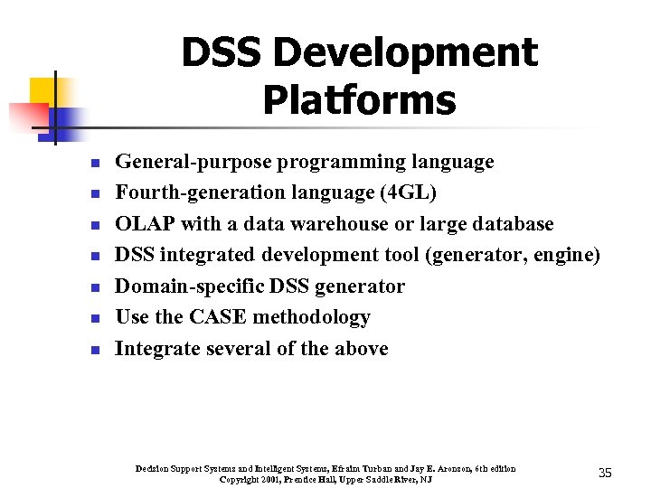 DSS Development Platforms n n n n General-purpose programming language Fourth-generation language (4 GL)