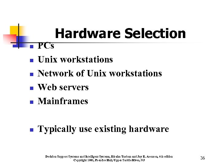 Hardware Selection n PCs Unix workstations Network of Unix workstations Web servers Mainframes n